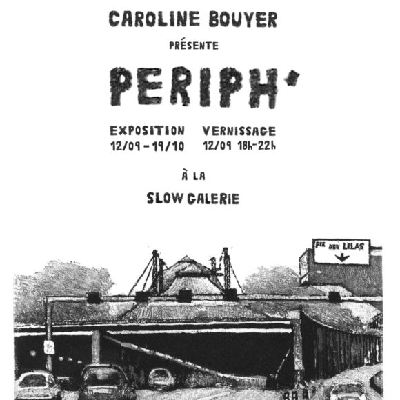 Exposition Périph’, Caroline Bouyer, Slow Galerie